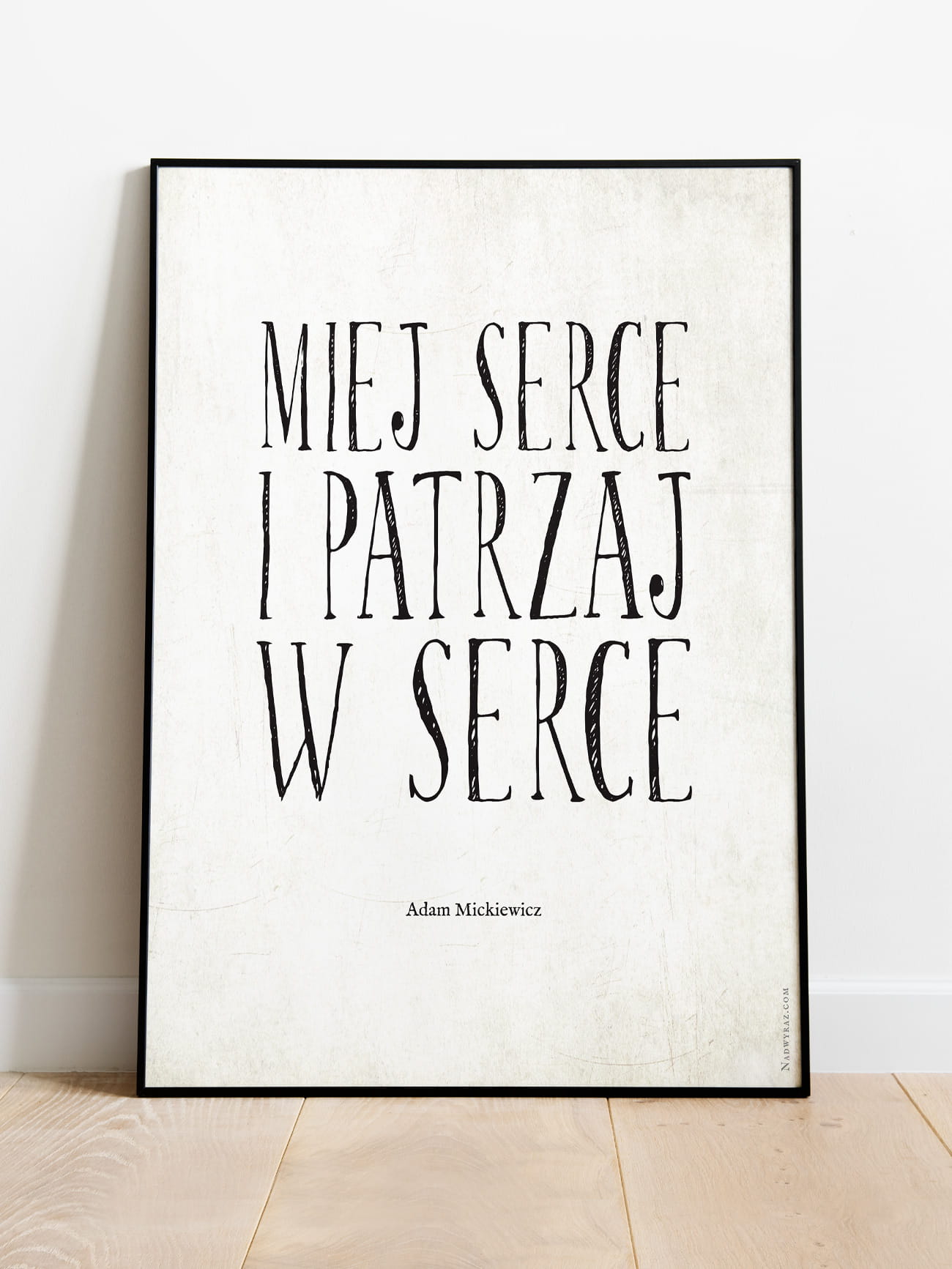 MIEJ SERCE I PATRZAJ W SERCE / Adam Mickiewicz / plakat